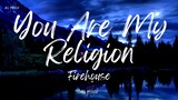 You Are My Religion Lyrics - Firehouse