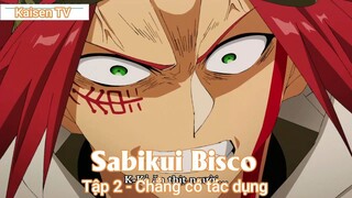 Sabikui Bisco Tập 2 - Chẳng có tác dụng