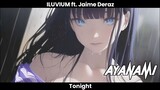 ILUVIUM - Tonight (ft. Jaime Deraz)