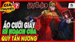 Áo Cưới Giấy 4 | Giả Thuyết Cuối Cùng - Quỷ Tân Nương, Bác Sĩ Tiêu | Mọt Game Mobile