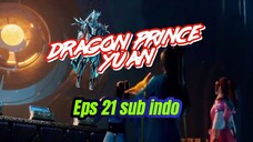 Dragon Prince Yuan eps 21 sub indo