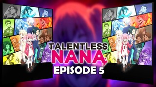 EP. 5 Talentless Nana