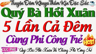 Đọc Truyện Đêm Khuya : Quý Bà Hồi Xuân Và Chàng Phi Công Trẻ