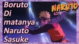 Boruto Di matanya Naruto Sasuke