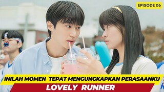 LOVELY RUNER - EPISODE 06 - INILAH MOMEN  TEPAT MENGUNGKAPKAN PERASAANKU