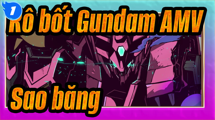 Rô bốt Gundam AMV
Sao băng_1