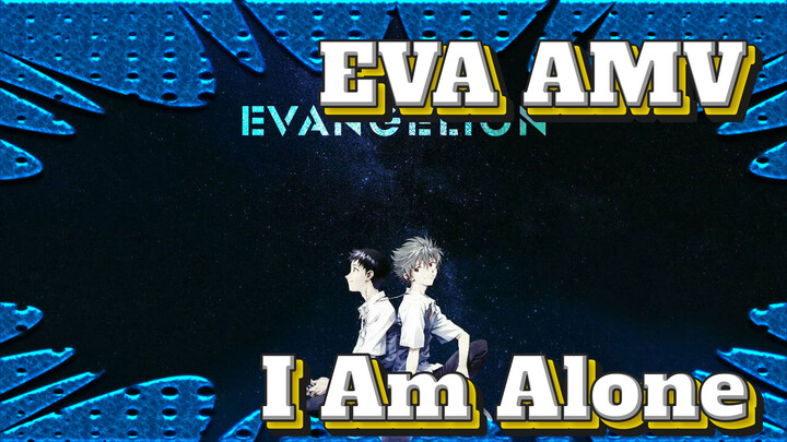 EVA - I Am Alone | AMV