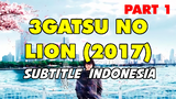 [part 1] March Comes in Like a Lion Subtitle Indonesia - 3 gatsu no lion live action part 1
