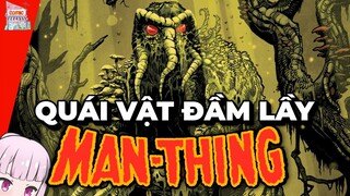 MAN-THING LÀ AI? | NGUỒN GỐC VÀ SỨC MẠNH | TẠP HÓA COMIC