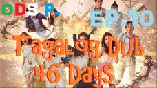 46 Days Episode 10 TAGALOG DUB