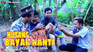 Film Pendek ǁ Hutang Dulu Bayar Nanti - XDR NGAPAK