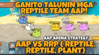 TEAM AAP GANITO TALUNIN MGA REPTILE! | AAP AXIE ARENA STRATEGY GAMEPLAY