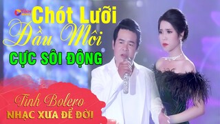 Liên Khúc Đan Lê Lan Vy || CHÓT LƯỠI ĐẦU MÔI || SONG CA CHA CHA CHA BOLERO ĐÌNH ĐÁM NHẤT