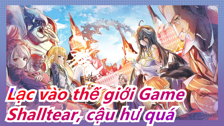 [Lạc vào thế giới Game/Hoành tráng/MAD] Shalltear, cậu hư quá, sao lại dùng lưỡi liếm?