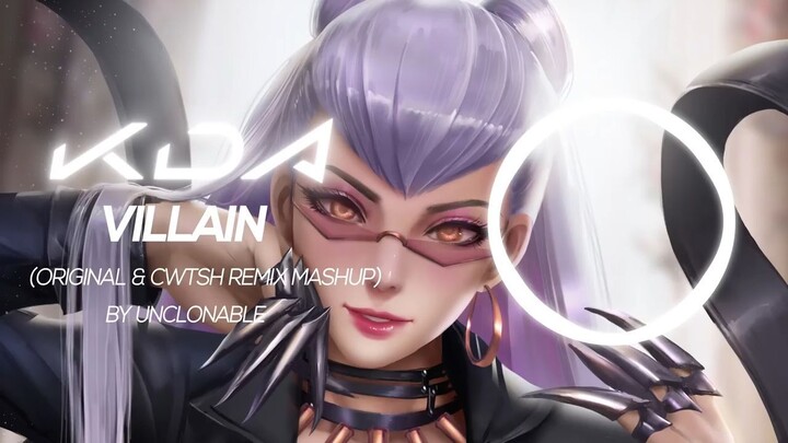 K-DA - VILLAIN  Original & Cwtsh Remix Mashup