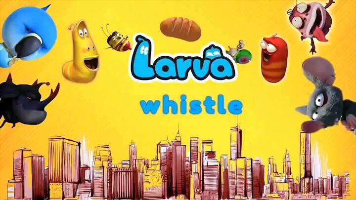 whistle. larva
