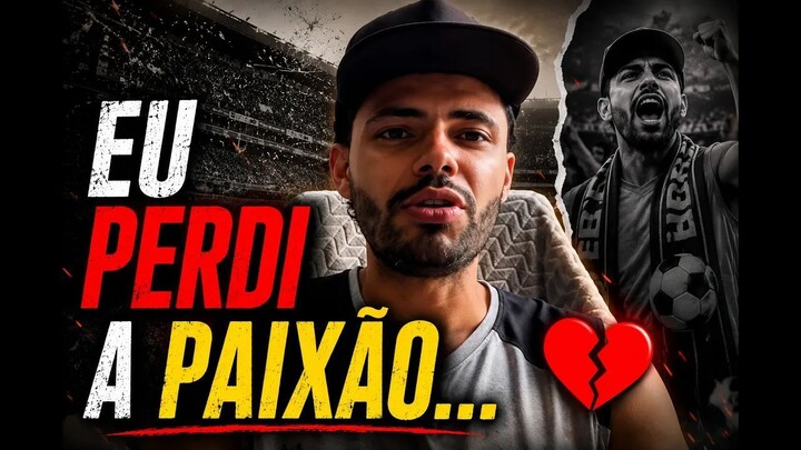 EU ERA FANÁTICO POR FUTEBOL… ATÉ QUE TUDO MUDOU