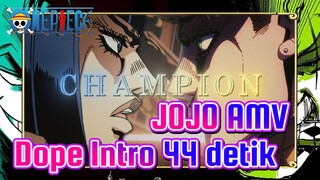JOJO AMV
Dope Intro 44 detik