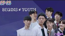 🇰🇷BEGINS YOUTH EP 06(engsub)2024