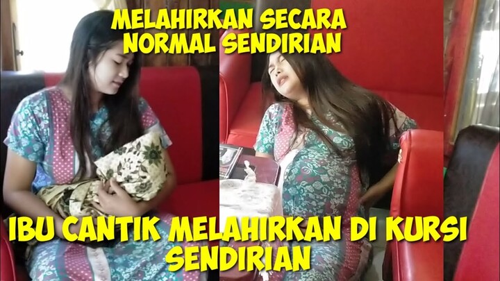 ibu cantik melahirkan sendirian di kursi