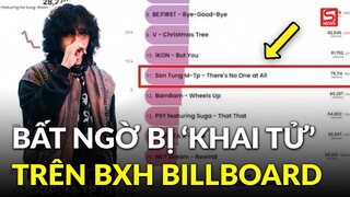 Chuỗi ngày đen đủi của Sơn Tùng: Hết bị gỡ MV 33 tỷ, còn bị ngầm khai tử trên BXH Billboard