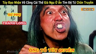 [Review Phim] Túy Đạo Nhân Võ Công Cái Thế Giả Ngu Phiêu Bạt Tìm Đồ Đệ Chân Chuyền | Tea Movie