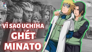 NARUTO | VÌ SAO GIA TỘC UCHIHA CĂM GHÉT MINATO