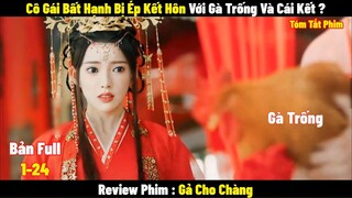 Cô Gái Bất Hạnh Bị Ép Kết Hôn Với Gà Trống Và Cái Kết ? | Full | Tóm Tắt Phim Hay 2024