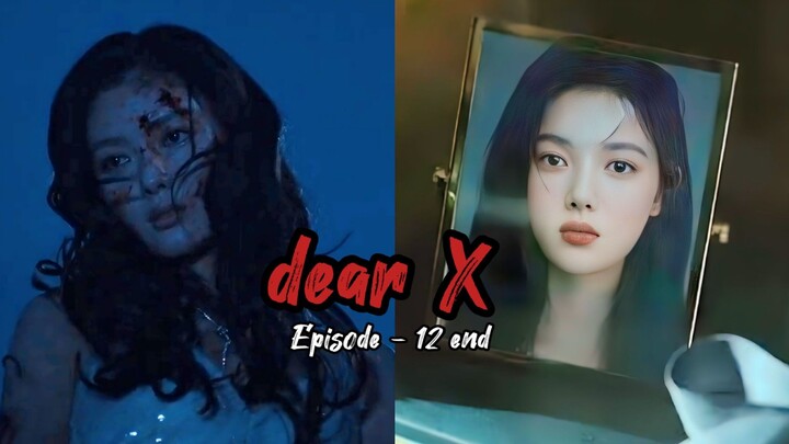 AKHIR KISAH AKTRIS CANTIK PINTAR MANIPULATIF || ALUR CERITA DRAMA KOREA " DEAR X EPISODE 12 "