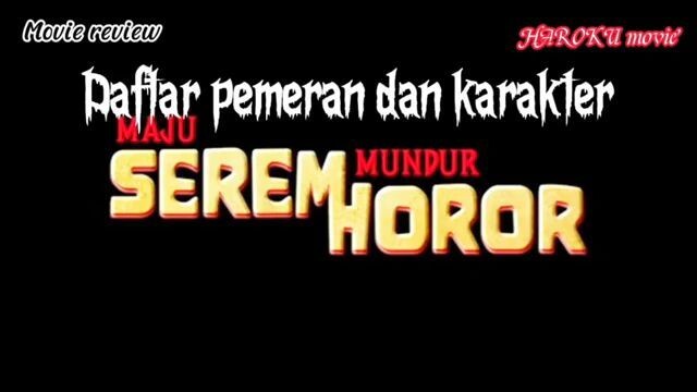 Daftar pemeran dan karakter film maju serem mundur horor