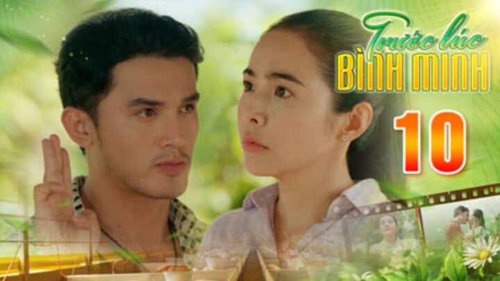 TRƯỚC LÚC BÌNH MINH Tập 10 | Phim truyện Việt Nam đặc sắc nhất 2025 | Phim tình cảm Việt Nam THVL