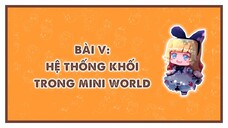 MINI WORLD BASIC COURSE | Bài 5: Hệ thống Khối trong Mini World