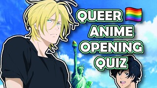 Queer Anime Opening Quiz | (LGBTQ+ 🏳️‍🌈 Anime Edition)