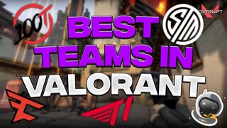 The BEST Pro Teams In Valorant