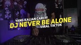 DJ NEVER BE ALONE VIRAL TIKTOK 2022