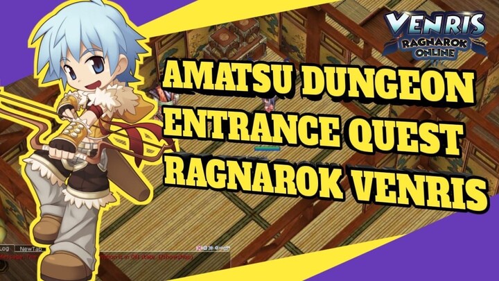 AMATSU DUNGEON ENTRANCE QUEST - RAGNAROK VENRIS