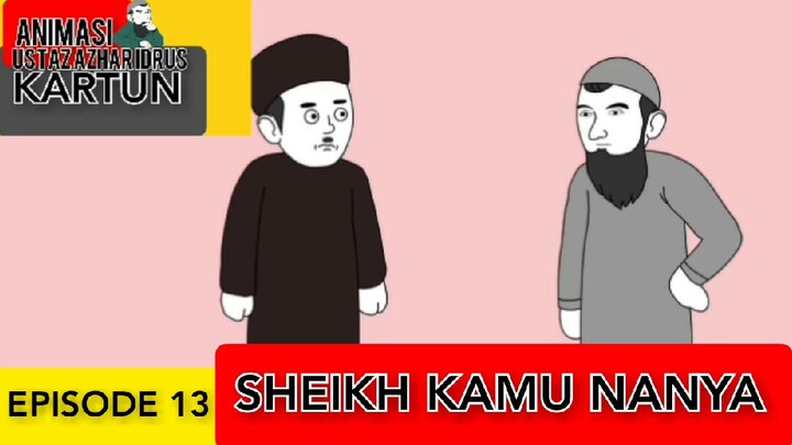 SHEIKH KAMU NANYA [EPISODE 13]