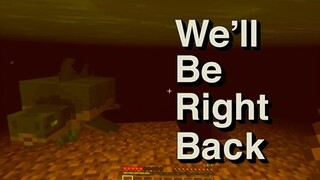 We'll Be Right Back in Minecraft Compilation 22