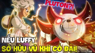 NẾU LUFFY BIẾT TIN VŨ KHÍ CỔ ĐẠI Ở WANO?! | LIỆU LUFFY CÓ CẦN VŨ KHÍ CỔ ĐẠI?!