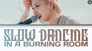 Rosé -Slow Dancing in a Burning Room- Cover Lyrics