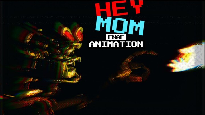 HEY MOM!- FNAF Mimic animation