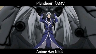 Plunderer「AMV」Hay nhất