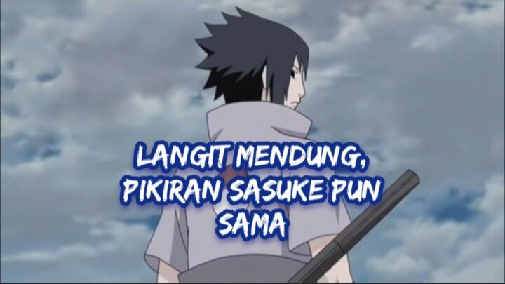 LANGIT MENDUNG, PIKIRAN SASUKE PUN SAMA