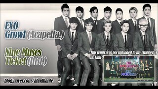 [MASHUP] EXO_으르렁 (Growl) (Acapella.) + Nine Muses_Ticket (Inst.)