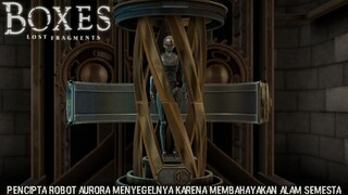 Kalau Aurora Berbahaya Kenapa Si Karakter Utama Ingin Melepaskannya?! |Boxes: Lost Fragments Part 8