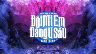 ĐÔI MI EM ĐANG U SẦU (CM1X Remix) - Đông Nhi ft. Wowy