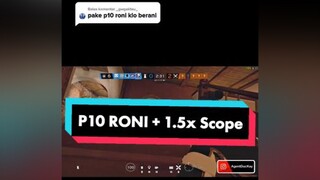 Balas  P10 RONI + 1.5x Scope, Enak juga ternyata. Fire Speed kenceng, Recoil-nya sopan. r6s r6siege rainbowsixsiege r6sindonesia