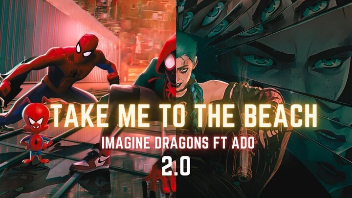 ARCANE X ACROSS THE SPIDER-VERSE 「 AMV 」- Imagine Dragons - Take Me To The Beach