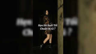 Hẹn hò buổi tối chuẩn bị gì?