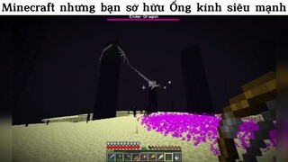 Minecraft nhưng bạn sở hữu Ống kính siêu mạnh p9